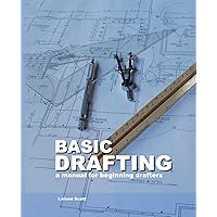 Basic Drafting: A Manual for Beginning Drafters Basic Drafting: A Manual for Beginning Drafters Spiral-bound