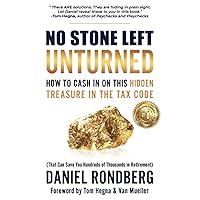 No Stone Left Unturned: How to Cash In On This Hidden Treasure in the Tax Code (That Can Save You Hundreds of Thousands in Retirement) No Stone Left Unturned: How to Cash In On This Hidden Treasure in the Tax Code (That Can Save You Hundreds of Thousands in Retirement) Paperback Audible Audiobook Kindle