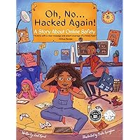 Oh, No ... Hacked Again!: A Story About Online Safety Oh, No ... Hacked Again!: A Story About Online Safety Hardcover Kindle Paperback