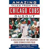 Amazing Tales from the Chicago Cubs Dugout: A Collection of the Greatest Cubs Stories Ever Told (Tales from the Team) Amazing Tales from the Chicago Cubs Dugout: A Collection of the Greatest Cubs Stories Ever Told (Tales from the Team) Hardcover Kindle Audible Audiobook