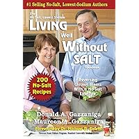 Living Well Without Salt: No Salt, Lowest Sodium Cookbook Series Living Well Without Salt: No Salt, Lowest Sodium Cookbook Series Paperback Kindle