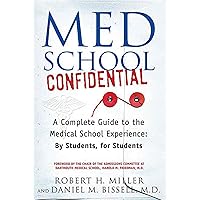 Med School Confidential: A Complete Guide to the Medical School Experience: By Students, for Students Med School Confidential: A Complete Guide to the Medical School Experience: By Students, for Students Paperback Kindle