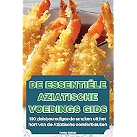 de Essentiële Aziatische Voedings Gids (Dutch Edition)