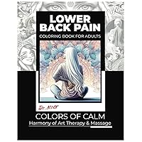 Lower Back Pain Coloring Book: Colors of Calm: Harmony of Art Therapy & Massage Lower Back Pain Coloring Book: Colors of Calm: Harmony of Art Therapy & Massage Paperback