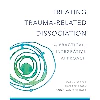 Treating Trauma-Related Dissociation: A Practical, Integrative Approach (Norton Series on Interpersonal Neurobiology) Treating Trauma-Related Dissociation: A Practical, Integrative Approach (Norton Series on Interpersonal Neurobiology) Hardcover Kindle