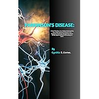 PARKINSON'S DISEASE: A Book That Gives You A Better Understanding About What Parkinson's Disease Is, It's Symptoms, Treatment, Management, Choice Of Diet ... The World of Neurological Disorders) PARKINSON'S DISEASE: A Book That Gives You A Better Understanding About What Parkinson's Disease Is, It's Symptoms, Treatment, Management, Choice Of Diet ... The World of Neurological Disorders) Kindle Paperback Hardcover