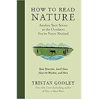 How to Read Nature: Awaken Your Senses to the Outdoors You’ve Never Noticed (Natural Navigation) How to Read Nature: Awaken Your Senses to the Outdoors You’ve Never Noticed (Natural Navigation) Hardcover Kindle Audible Audiobook Audio CD