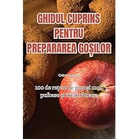 Ghidul Cuprins Pentru Prepararea GoȘilor (Romanian Edition)