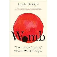 Womb: The Inside Story of Where We All Began Womb: The Inside Story of Where We All Began Paperback Audible Audiobook Kindle Hardcover Audio CD