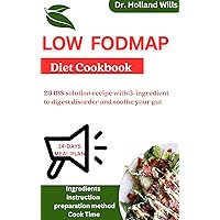 Low Fodmap Diet Cookbook: 20 IBS solution recipe with 3-ingredient to digest disorder and soothe your gut (Healthy delicious cookbook Book 2)