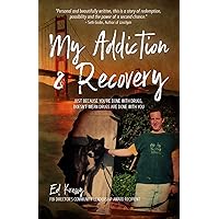 My Addiction & Recovery: Just Because You're Done With Drugs, Doesn't Mean Drugs Are Done With You My Addiction & Recovery: Just Because You're Done With Drugs, Doesn't Mean Drugs Are Done With You Paperback
