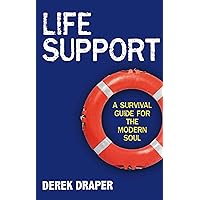 Life Support: A Survival Guide for the Modern Soul Life Support: A Survival Guide for the Modern Soul Kindle Paperback