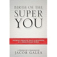 Birth of the Super You: Knowing Strength, Peace and Abundance in a stress fuelled world Birth of the Super You: Knowing Strength, Peace and Abundance in a stress fuelled world Paperback Kindle Audible Audiobook