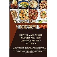 How to Make Veggie Noodles and +600 delicious recipes - Cookbook: Learn how to make veggie noodles with carrots, cucumber, zucchini, and more! These ... are a healthy, delicious pasta alternative.