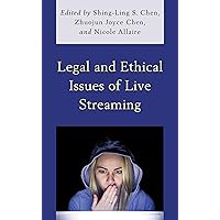 Legal and Ethical Issues of Live Streaming Legal and Ethical Issues of Live Streaming Kindle Hardcover Paperback