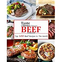 Taste of Home Ultimate Beef Cookbook: Top 100 Beef Recipes In The World Taste of Home Ultimate Beef Cookbook: Top 100 Beef Recipes In The World Paperback Kindle