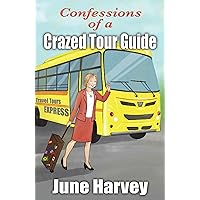 Confessions of a Crazed Tour Guide Confessions of a Crazed Tour Guide Paperback Kindle
