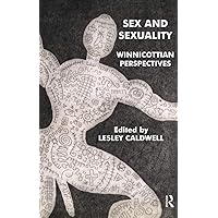 Sex and Sexuality: Winnicottian Perspectives (The Winnicott Studies Monograph Series) Sex and Sexuality: Winnicottian Perspectives (The Winnicott Studies Monograph Series) Paperback Kindle Hardcover