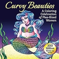 Curvy Beauties: A Coloring Celebration of Plus-Sized Women: Adult Coloring Book with Beautiful, Relaxing, Stress-Relieving Coloring Pages of Curvy, ... Adults (Mei Yu's Inspiring Coloring Books) Curvy Beauties: A Coloring Celebration of Plus-Sized Women: Adult Coloring Book with Beautiful, Relaxing, Stress-Relieving Coloring Pages of Curvy, ... Adults (Mei Yu's Inspiring Coloring Books) Paperback