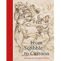 FROM SCRIBBLE TO CARTOON: Drawings from Bruegel to Rubens