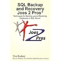 SQL Backup and Recovery Joes 2 Pros: Techniques for Backing up and Restoring Databases in SQL Server SQL Backup and Recovery Joes 2 Pros: Techniques for Backing up and Restoring Databases in SQL Server Kindle Paperback