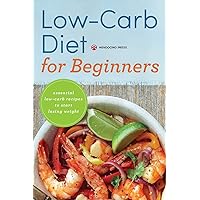 Low Carb Diet for Beginners: Essential Low Carb Recipes to Start Losing Weight Low Carb Diet for Beginners: Essential Low Carb Recipes to Start Losing Weight Paperback Kindle