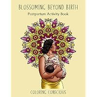 Blossoming Beyond Birth Postpartum Coloring Book Blossoming Beyond Birth Postpartum Coloring Book Paperback