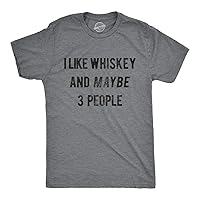 Mens I Like Whiskey and Maybe 3 People T Shirt Funny Saying Drinking Novelty Top
