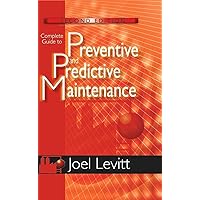 Complete Guide to Preventive and Predictive Maintenance (Volume 1) Complete Guide to Preventive and Predictive Maintenance (Volume 1) Paperback Kindle