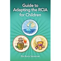 Guide to Adapting the RCIA for Children Guide to Adapting the RCIA for Children Paperback Kindle