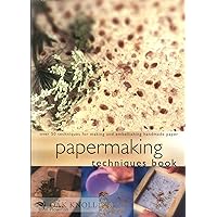 Papermaking Techniques Book: Over 50 Techniques for Making and Embellishing Handmade Paper Papermaking Techniques Book: Over 50 Techniques for Making and Embellishing Handmade Paper Paperback