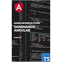 Dominando Angular: Desarrollo Profesional con TypeScript (Spanish Edition) Dominando Angular: Desarrollo Profesional con TypeScript (Spanish Edition) Kindle Paperback