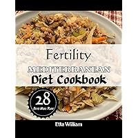 Fertility MEDITERRANEAN Diet Cookbook: 100 Delicious Recipes To Regulate Hormones and take Charge Of Fertility Journey With 28 Days Meal Plan (Mediterranean Diet & Wellness Prepping) Fertility MEDITERRANEAN Diet Cookbook: 100 Delicious Recipes To Regulate Hormones and take Charge Of Fertility Journey With 28 Days Meal Plan (Mediterranean Diet & Wellness Prepping) Kindle Paperback