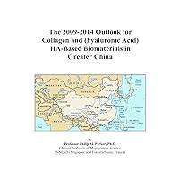 The 2009-2014 Outlook for Collagen and (hyaluronic Acid) HA-Based Biomaterials in Greater China