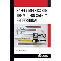 Safety Metrics for the Modern Safety Professional Safety Metrics for the Modern Safety Professional Kindle Hardcover Paperback