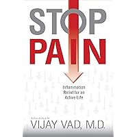 Stop Pain: Inflammation Relief for an Active Life Stop Pain: Inflammation Relief for an Active Life Kindle Hardcover Paperback
