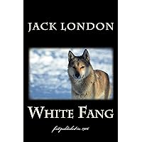 White Fang: illustrated - first published in 1906 (1st. Page Classics) White Fang: illustrated - first published in 1906 (1st. Page Classics) Kindle Paperback