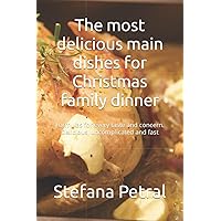 The most delicious main dishes for Christmas family dinner: Formulas for every taste and concern. Delicious, uncomplicated and fast