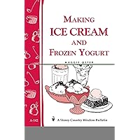 Making Ice Cream and Frozen Yogurt Making Ice Cream and Frozen Yogurt Paperback Kindle