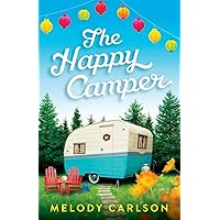 The Happy Camper: (A Clean Contemporary Romance Novel of Frest Starts and Family Drama Set in Small-Town Oregon) The Happy Camper: (A Clean Contemporary Romance Novel of Frest Starts and Family Drama Set in Small-Town Oregon) Paperback Audible Audiobook Kindle Hardcover Audio CD