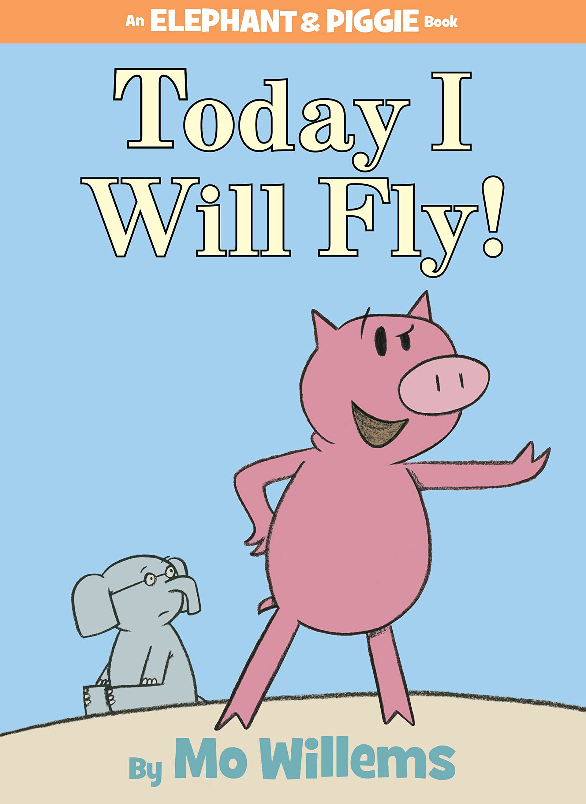 Today I Will Fly!-An Elephant and Piggie Book