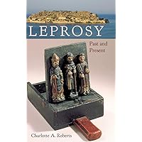 Leprosy: Past and Present (Bioarchaeological Interpretations of the Human Past: Local, Regional, and Global Perspectives) Leprosy: Past and Present (Bioarchaeological Interpretations of the Human Past: Local, Regional, and Global Perspectives) Hardcover