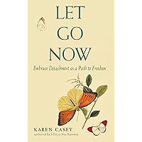 Let Go Now: Embrace Detachment as a Path to Freedom (Addiction Recovery and Al-Anon Self-Help Book) Let Go Now: Embrace Detachment as a Path to Freedom (Addiction Recovery and Al-Anon Self-Help Book) Kindle Audible Audiobook Paperback Audio CD
