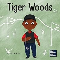 Tiger Woods: A Kid’s Book About Overcoming Personal Challenges and a Speech Disorder (Mini Movers and Shakers) Tiger Woods: A Kid’s Book About Overcoming Personal Challenges and a Speech Disorder (Mini Movers and Shakers) Paperback Kindle Hardcover