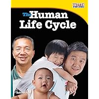 The Human Life Cycle (TIME FOR KIDS® Nonfiction Readers) The Human Life Cycle (TIME FOR KIDS® Nonfiction Readers) Paperback Kindle School & Library Binding