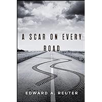 A Scar on Every Road A Scar on Every Road Paperback Kindle
