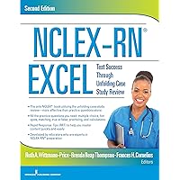 NCLEX-RN® EXCEL: Test Success Through Unfolding Case Study Review NCLEX-RN® EXCEL: Test Success Through Unfolding Case Study Review Paperback Kindle