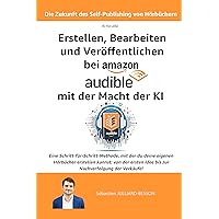 Die Zukunft des Self-Publishing von Hörbüchern: Erstellen, Bearbeiten und Veröffentlichen bei Amazon Audible mit der Macht der KI (Künstliche Intelligenz) ... Intelligenz) für alle) (German Edition) Die Zukunft des Self-Publishing von Hörbüchern: Erstellen, Bearbeiten und Veröffentlichen bei Amazon Audible mit der Macht der KI (Künstliche Intelligenz) ... Intelligenz) für alle) (German Edition) Kindle Paperback