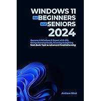 Windows 11 for Beginners and Seniors 2024: Become a Windows 11 Expert with this Comprehensive Guide, Covering Everything from Basic to Advanced Troubleshooting Windows 11 for Beginners and Seniors 2024: Become a Windows 11 Expert with this Comprehensive Guide, Covering Everything from Basic to Advanced Troubleshooting Kindle Paperback