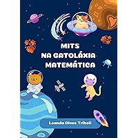 Mits na Gatoláxia Matemática (Portuguese Edition) Mits na Gatoláxia Matemática (Portuguese Edition) Kindle